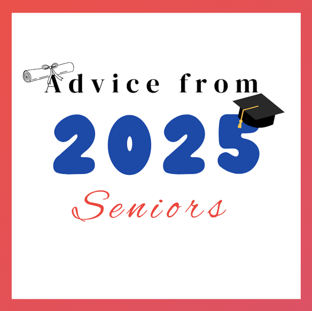 Advice from the Class of 2025